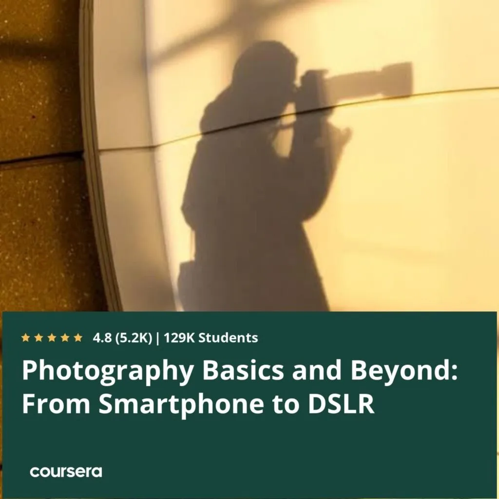 Online Photography Course: Mastering the Art of Photography from Home 1 Coursera’s Photography Basics and Beyond: From Smartphone to DSLR